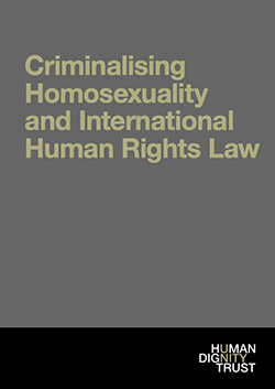Criminalising Homosexuality and International Human Rights Law