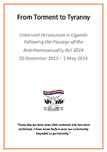 From Torment to Tyranny: Enhanced Persecution in Uganda Following the Passage of the Anti-Homosexuality Act 2014