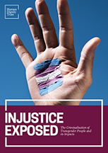 Injustice Exposed: The criminalisation of transgender people and its impacts