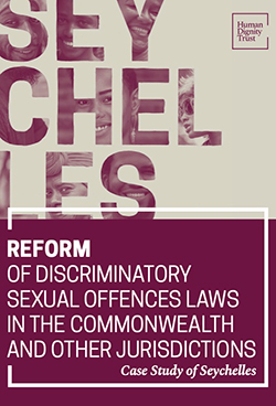 Reform of Discriminatory Sexual Offences Laws in the Commonwealth and other Jurisdictions – Case Study of Seychelles