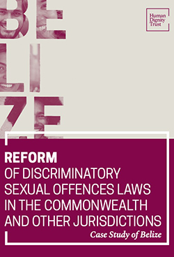 Reform Of Discriminatory Sexual Offences Laws In The Commonwealth And Other Jurisdictions – Case Study Of Belize
