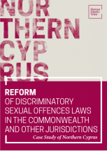 REFORM OF DISCRIMINATORY SEXUAL OFFENCES LAWS IN THE COMMONWEALTH AND OTHER JURISDICTIONS – Case Study of Northern Cyprus