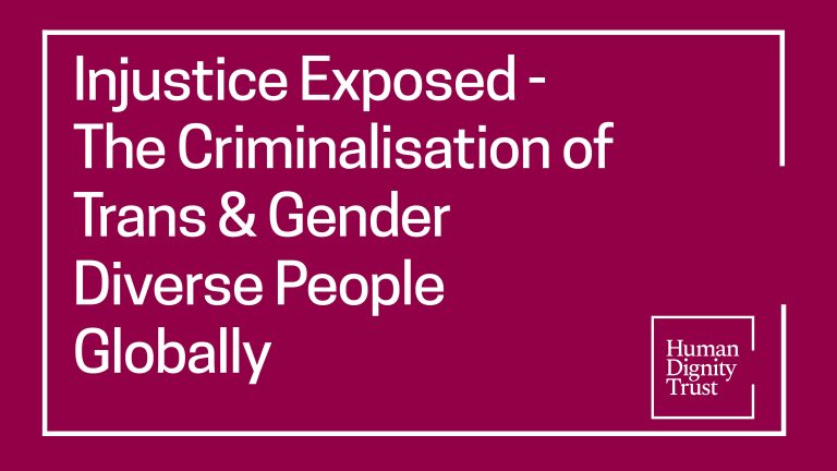 #InjusticeExposed – The criminalisation of trans & gender diverse people globally